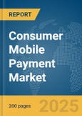 Consumer Mobile Payment Market Report 2025- Product Image