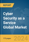 Cyber Security as a Service Global Market Report 2024- Product Image