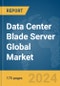 Data Center Blade Server Global Market Report 2024 - Product Image