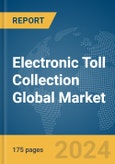 Electronic Toll Collection Global Market Report 2024- Product Image