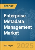 Enterprise Metadata Management Market Report 2025- Product Image