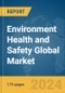 Environment Health and Safety Global Market Report 2024 - Product Image