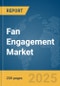 Fan Engagement Market Report 2025 - Product Image