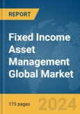 Fixed Income Asset Management Global Market Report 2024- Product Image