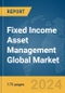 Fixed Income Asset Management Global Market Report 2024 - Product Image