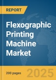 Flexographic Printing Machine Market Report 2025- Product Image