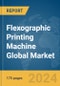Flexographic Printing Machine Global Market Report 2024 - Product Image
