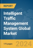 Intelligent Traffic Management System Global Market Report 2024- Product Image