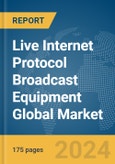 Live Internet Protocol (IP) Broadcast Equipment Global Market Report 2024- Product Image