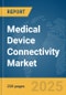 Medical Device Connectivity Market Report 2025 - Product Thumbnail Image