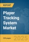 Player Tracking System Market Report 2025 - Product Thumbnail Image