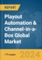 Playout Automation & Channel-in-a-Box Global Market Report 2024 - Product Image