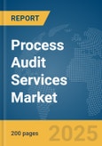 Process Audit Services Market Report 2025- Product Image