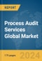 Process Audit Services Global Market Report 2024 - Product Image