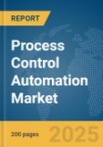 Process Control Automation Market Report 2025- Product Image