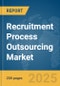 Recruitment Process Outsourcing Market Report 2025 - Product Thumbnail Image