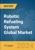 Robotic Refueling System Global Market Report 2024- Product Image