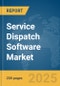 Service Dispatch Software Market Report 2025 - Product Thumbnail Image