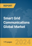 Smart Grid Communications Global Market Report 2024- Product Image