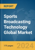 Sports Broadcasting Technology Global Market Report 2024- Product Image