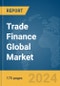 Trade Finance Global Market Report 2024 - Product Image