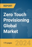 Zero Touch Provisioning Global Market Report 2024- Product Image