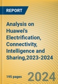 Analysis on Huawei's Electrification, Connectivity, Intelligence and Sharing,2023-2024- Product Image