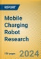 Mobile Charging Robot Research Report, 2024 - Product Image