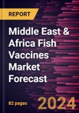 Middle East & Africa Fish Vaccines Market Forecast to 2030 - Regional Analysis - by Vaccine Type, Application, Route of Administration, and Species- Product Image