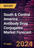 South & Central America Antibody Drug Conjugates Market Forecast to 2030 - Regional Analysis - By Technology, Application, and Distribution Channel- Product Image