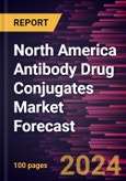 North America Antibody Drug Conjugates Market Forecast to 2030 - Regional Analysis - By Technology, Application, and Distribution Channel- Product Image
