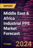 Middle East & Africa Industrial PPE Market Forecast to 2030 - Regional Analysis - by Type, Material, End-Use Industry, and Distribution Channel- Product Image