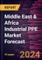 Middle East & Africa Industrial PPE Market Forecast to 2030 - Regional Analysis - by Type, Material, End-Use Industry, and Distribution Channel - Product Image