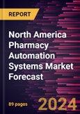 North America Pharmacy Automation Systems Market Forecast to 2030 - Regional Analysis - by Type and End User- Product Image