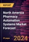 North America Pharmacy Automation Systems Market Forecast to 2030 - Regional Analysis - by Type and End User - Product Image