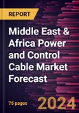 Middle East & Africa Power and Control Cable Market Forecast to 2030 - Regional Analysis - By Type (Power Cable and Control Cable), Voltage (High Voltage, Medium Voltage, and Low Voltage), and Application (Utilities and Industrial)- Product Image