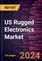 US Rugged Electronics Market Size and Forecast, Share, Trend, and Growth Opportunity Analysis Report Coverage: By Type, Type, and Industry Vertical - Product Image