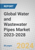 Global Water and Wastewater Pipes Market 2023-2028- Product Image