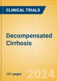Decompensated Cirrhosis - Global Clinical Trials Review, 2024- Product Image