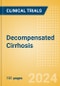 Decompensated Cirrhosis - Global Clinical Trials Review, 2024 - Product Image