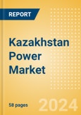 Kazakhstan Power Market Outlook to 2035, Update 2024 - Market Trends, Regulations, and Competitive Landscape- Product Image