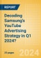 Decoding Samsung's YouTube Advertising Strategy in Q1 2024? - Product Image