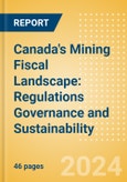Canada's Mining Fiscal Landscape: Regulations Governance and Sustainability (2024)- Product Image