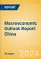 Macroeconomic Outlook Report: China - Product Image