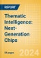 Thematic Intelligence: Next-Generation Chips - Product Thumbnail Image