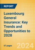 Luxembourg General Insurance: Key Trends and Opportunities to 2028- Product Image
