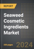 Seaweed Cosmetic Ingredients Market (2024 Edition): Market Size, Trends, Opportunities and Forecast by End-Use, Color, Form, Region, By Country: 2020-2030- Product Image