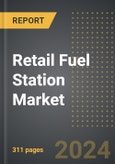 Retail Fuel Station Market (2024 Edition): Market Size, Trends, Opportunities and Forecast by Fuel Type, Service Type, Ownership, Region, By Country: 2020-2030- Product Image