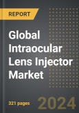 Global Intraocular Lens Injector Market (2024 Edition): Market Size, Trends, Opportunities and Forecast by Product Type, End-User, Technology, Region, By Country: 2020-2030- Product Image