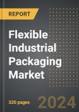 Flexible Industrial Packaging Market (2024 Edition): Market Size, Trends, Opportunities and Forecast by Packaging Type, Material, End-Use, Region, By Country: 2020-2030- Product Image